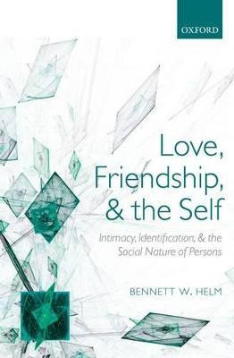 Libro Love, Friendship, And The Self - Bennett W. Helm