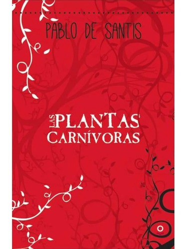 Las Plantas Carnivoras Pablo De Santis Loqueleo Rapybook