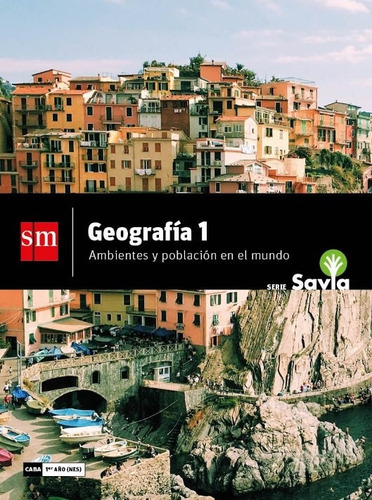 Geografía 1 Nes Savia Ambientes Y Población Sm