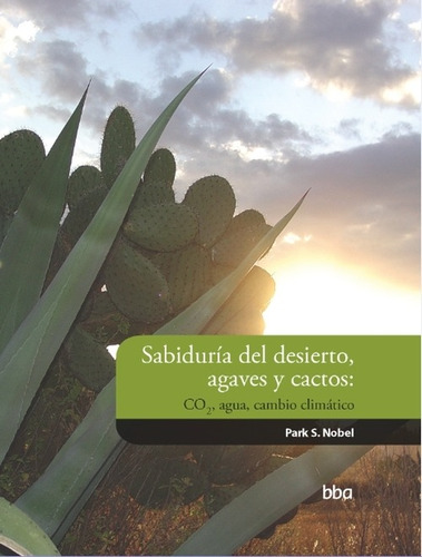Imagen 1 de 1 de Sabiduría Desierto Agaves Cactos Co2 Agua Cambio Climático