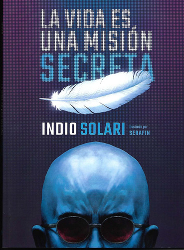 La Vida Es Una Misión Secreta Indio Solari