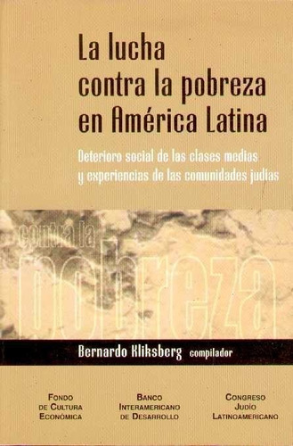 Lucha Contra La Pobreza En America Latina, La - Kliksberg, B