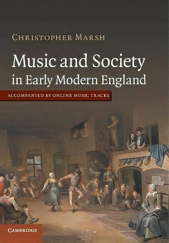 Music And Society In Early Modern England, De Christopher Marsh. Editorial Cambridge University Press, Tapa Blanda En Inglés