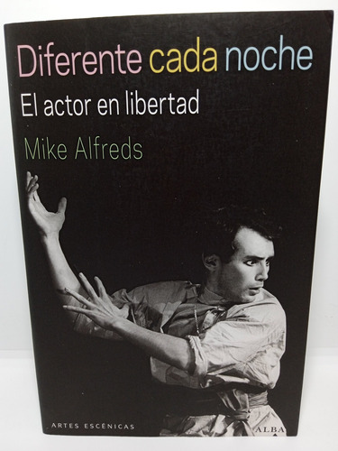 Diferente Cada Noche - El Actor En Libertad - Mike Alfreds 