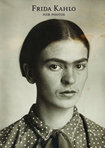 Libro Frida Kahlo. Her Photos - Ortã­z Monasterio, Pablo
