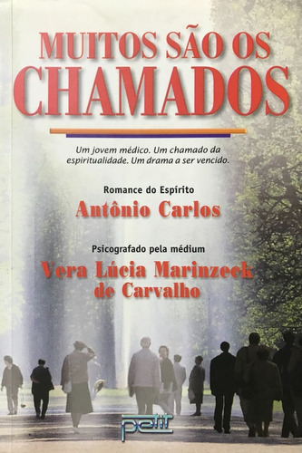 Muitos São Os Chamados, De Vera Lúcia Marinzeck De Carvalho / Ditado Por: Antônio Carlos., Vol. Único. Editora Petit, Capa Mole Em Português