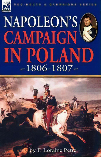 Napoleon's Campaign In Poland 1806-1807, De F Loraine Petre. Editorial Leonaur Ltd, Tapa Blanda En Inglés