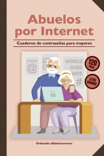 Abuelos Por Internet: Cuaderno De Contraseñas Para Mayores