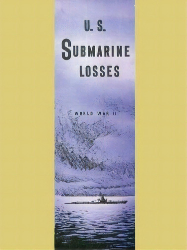 U.s. Submarine Losses World War Ii, De Us Pacific Fleet Comm Submarine Forces. Editorial Naval Military Press Ltd, Tapa Blanda En Inglés