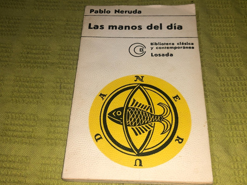 Las Manos Del Día - Pablo Neruda - Losada