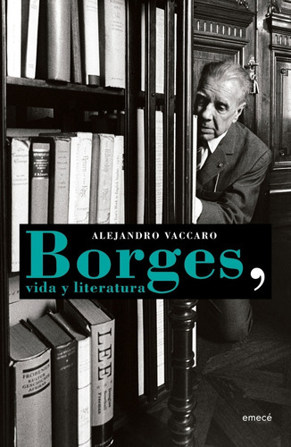 Borges, Vida Y Literatura. Alejandro Vaccaro