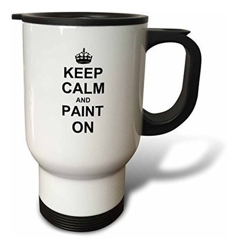 Vaso - 3drose Keep Calm And Paint On Carry On Painting Art P