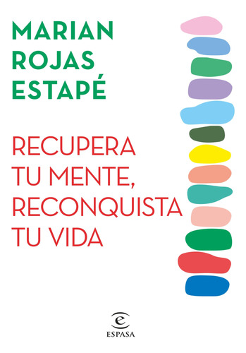 Recupera Tu Mente, Reconquista Tu Vida - Marian Rojas Estape