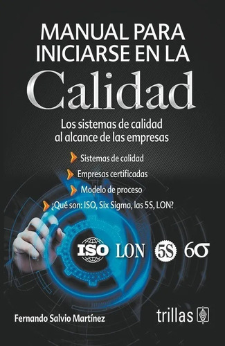Manual Para Iniciarse En La Calidad, De Salvio Martinez, Fernando., Vol. 2. Editorial Trillas, Tapa Blanda En Español, 2019