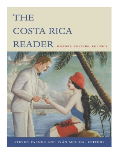 The Costa Rica Reader - Iván Molina. Eb16