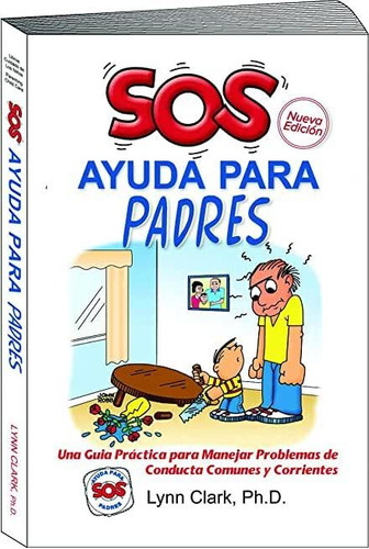 Libro: Sos Ayuda Para Padres: Una Guía Práctica Para Ma C93