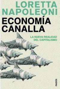Economia Canalla La Nueva Realidad Del Capitalismo (estado