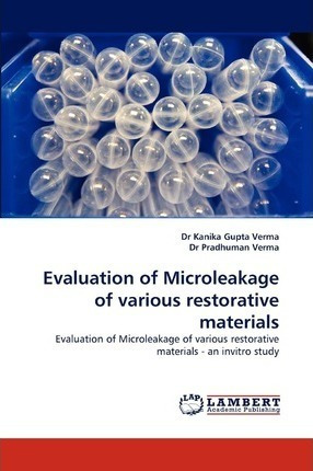 Evaluation Of Microleakage Of Various Restorative Materia...