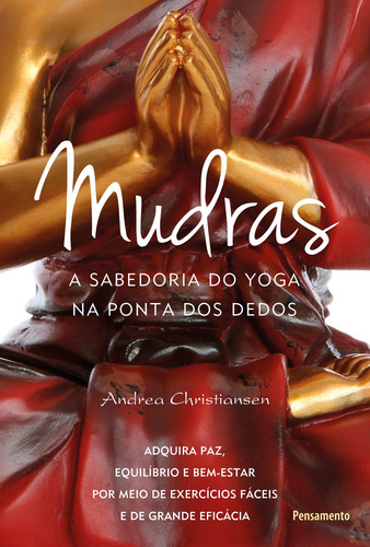 Mudras: A Sabedoria Do Yoga Na Ponta Dos Dedos, de Christiansen, Andrea. Editora Pensamento-Cultrix Ltda., capa mole em português, 2013