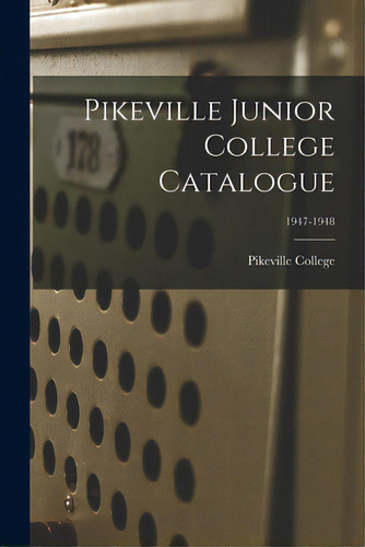 Pikeville Junior College Catalogue; 1947-1948, De Pikeville College. Editorial Hassell Street Pr, Tapa Blanda En Inglés