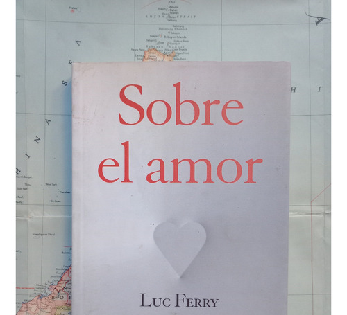 Luc Ferry - Sobre El Amor / Paidós 2013