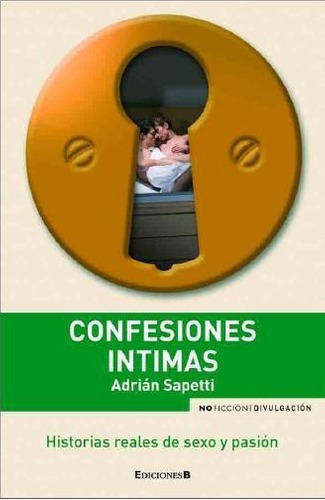 Confesiones Intimas, De Sapetti, Adrian.. Editorial Edic.b En Español