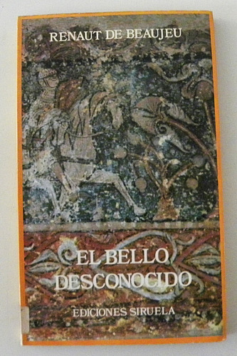 El Bello Desconocido - Renaut De Beaujeu