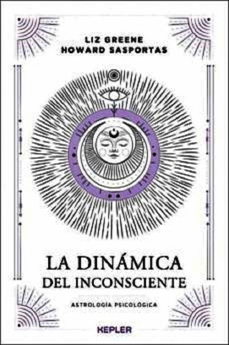 La Dinamica Del Inconsciente - Greene / Sasportas - Kepler