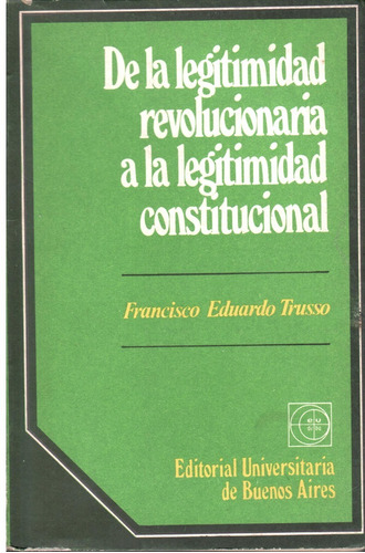 De La Legitimidad Revolucionaria A La Legitimidad Constituci