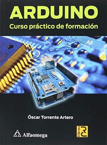 Libro Arduino - Curso Práctico De Formación Autor: Torrente