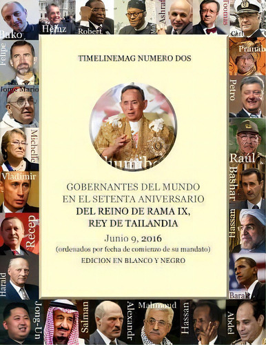 Gobernantes Del Mundo En Junio 2016 : Aniversario 70 Del Reinado De Rama Ix, Rey De Tailandia, De Roberto A Wong. Editorial Createspace Independent Publishing Platform, Tapa Blanda En Español