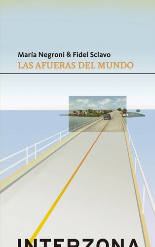 Las Afueras Del Mundo - Maria Negroni & Fidel Sclavo