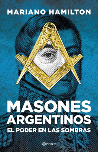 Masones Argentinos De Mariano Hamilton- Planeta