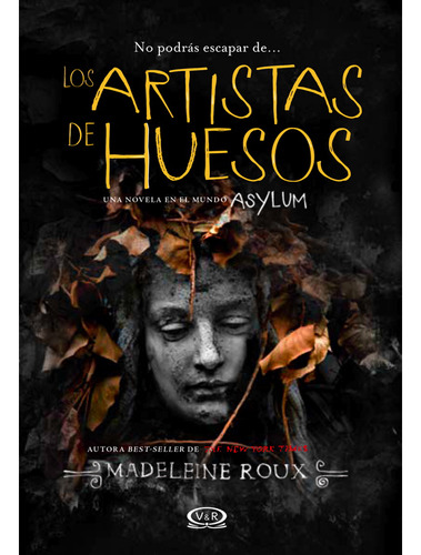 Los artistas de huesos: Una novela en el mundo Asylum, de Roux, Madeleine. Editorial Vrya, tapa blanda en español, 2016