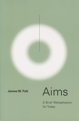 Libro Aims: A Brief Metaphysics For Today - Felt, James W.