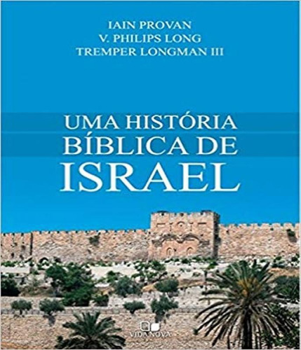 Uma História Bíblica De Israel - Vida Nova