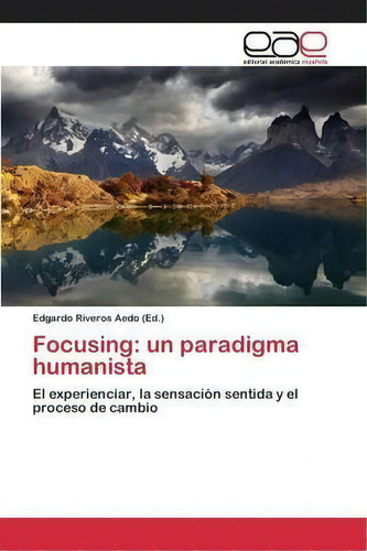 Focusing, De Riveros Aedo Edgardo. Editorial Academica Espanola, Tapa Blanda En Español