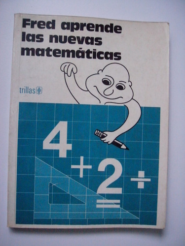 Fred Aprende Las Nuevas Matemáticas - Trillas 1983