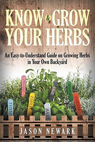 Know And Grow Your Herbs An Easytounderstand Guide On Growin