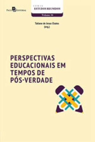 PERSPECTIVAS EDUCACIONAIS EM TEMPOS DE PÓS-VERDADE, de CHATES, TATIANE DE JESUS. Editora PACO EDITORIAL, capa mole, edição 1ª edição - 2017 em português