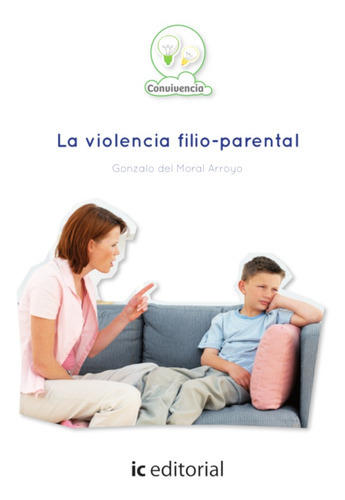 La Violencia Filio-parental, De Gonzalo Del Moral Arroyo. Ic Editorial, Tapa Blanda, Edición 1 En Español, 2013