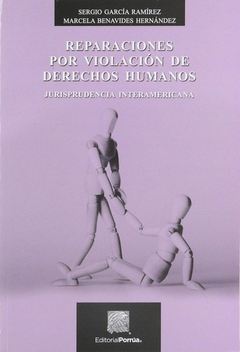 Reparaciones Por Violacion De Derechos Humanos, De Benavides Hernández, Marcela / García Ramírez, Sergio. Editorial Porrúa México, Tapa Blanda En Español