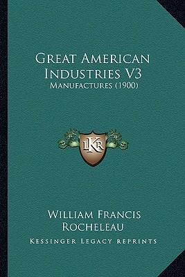 Libro Great American Industries V3 : Manufactures (1900) ...