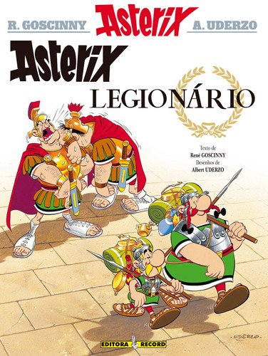 Asterix Legionário (Nº 10 As aventuras de Asterix), de Uderzo, Albert. Série As aventuras de Asterix (10), vol. 10. Editora Record Ltda., capa mole em português, 1983