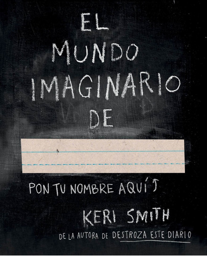 El mundo imaginario de..., de Smith, Keri. Serie Libros Singulares, vol. 0.0. Editorial Paidos México, tapa blanda, edición 1.0 en español, 2016