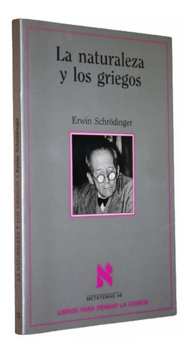 La Naturaleza Y Los Griegos - Erwin Schrodinger