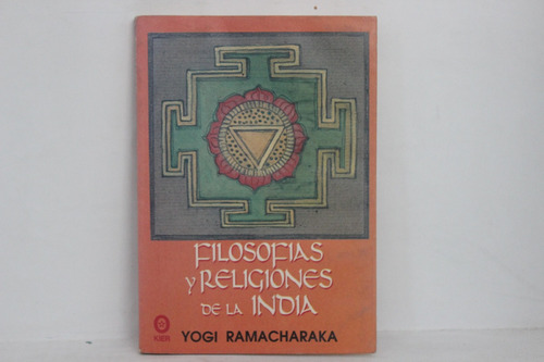 Yogi Ramacharaka, Filosofías Y Religiones De La India, Kier