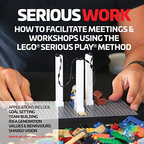 Book : Serious Work: How To Facilitate Lego Serious Play ...