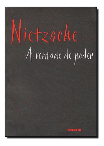 Vontade de Poder, A, de Friedrich Nietzsche. Editora Contraponto, capa mole em português