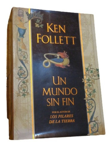 Ken Follett. Un Mundo Sin Fin. Plaza & Janes&-.